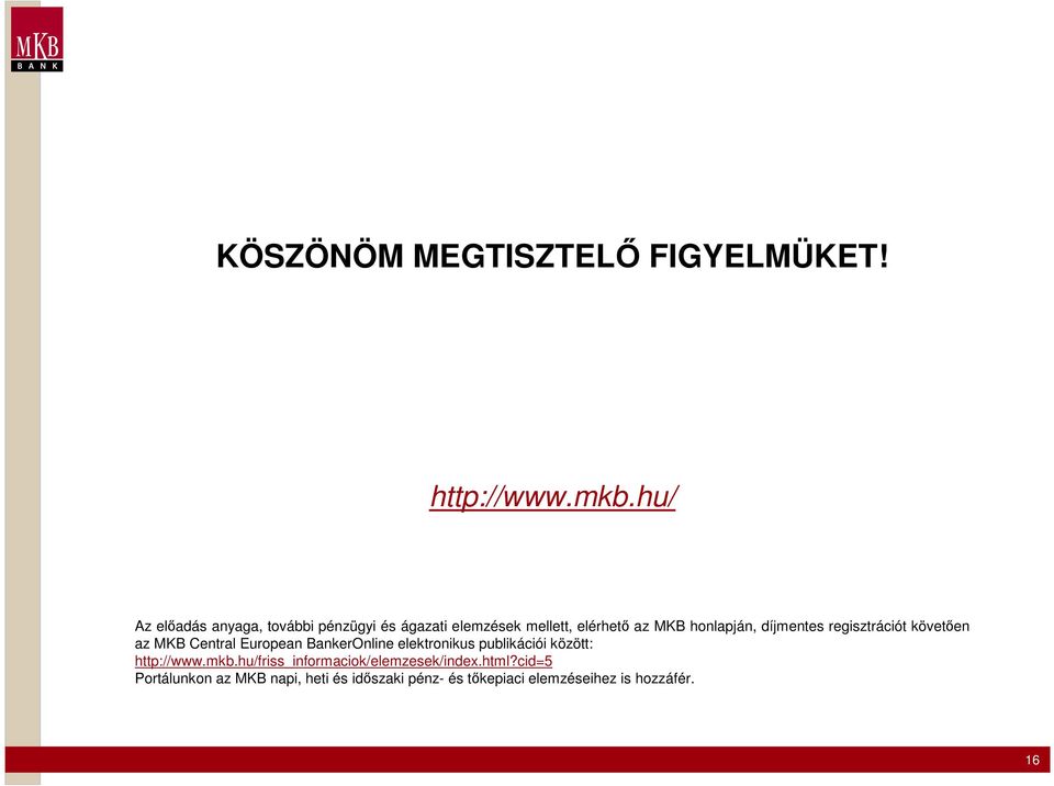 díjmentes regisztrációt követően az MKB Central European BankerOnline elektronikus publikációi