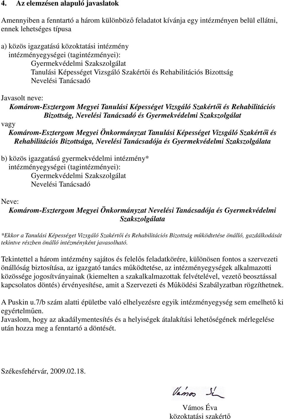 Képességet Vizsgáló Szakértıi és Rehabilitációs Bizottság, Nevelési Tanácsadó és Gyermekvédelmi Szakszolgálat vagy Komárom-Esztergom Megyei Önkormányzat Tanulási Képességet Vizsgáló Szakértıi és