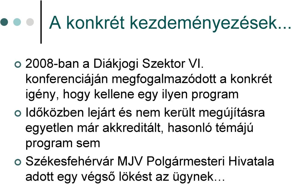 program Időközben lejárt és nem került megújításra egyetlen már akkreditált,