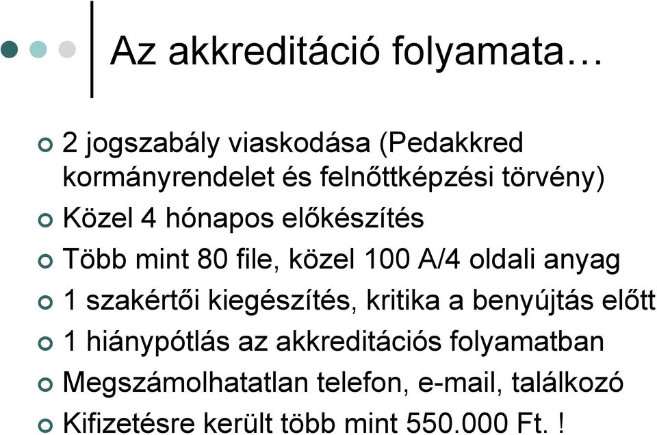 oldali anyag 1 szakértői kiegészítés, kritika a benyújtás előtt 1 hiánypótlás az