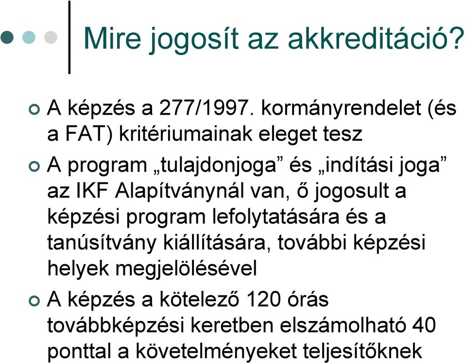 IKF Alapítványnál van, ő jogosult a képzési program lefolytatására és a tanúsítvány kiállítására,