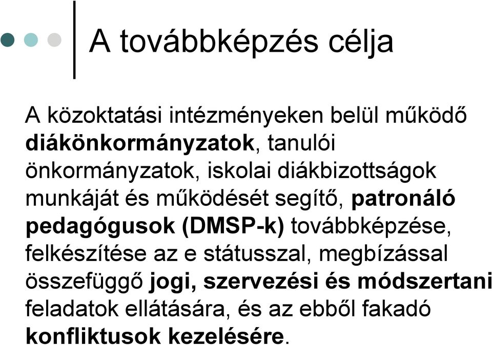 pedagógusok (DMSP-k) továbbképzése, felkészítése az e státusszal, megbízással összefüggő