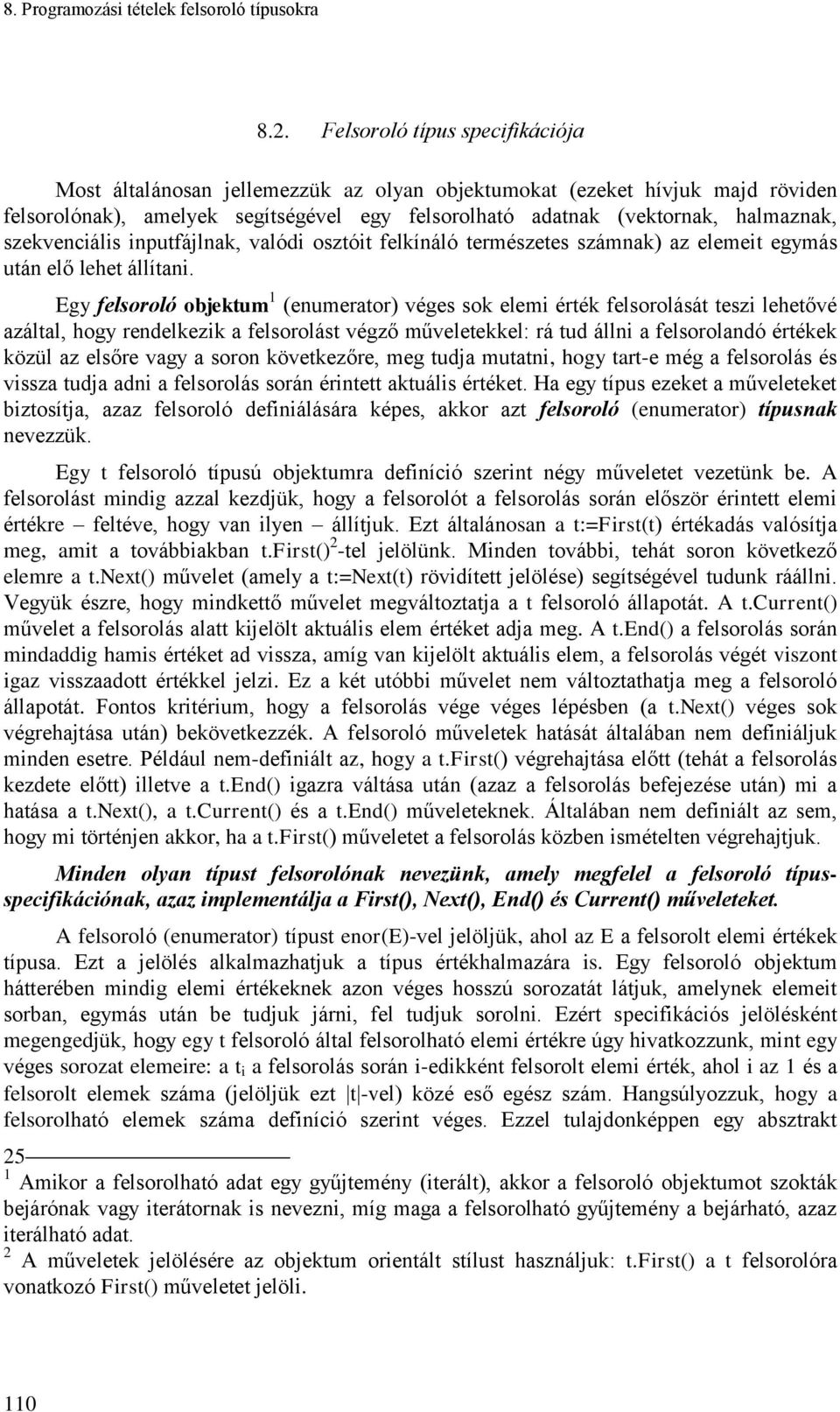 szekvencáls nputfájlnak, valód osztót felkínáló természetes számnak) az elemet egymás után elő lehet állítan.