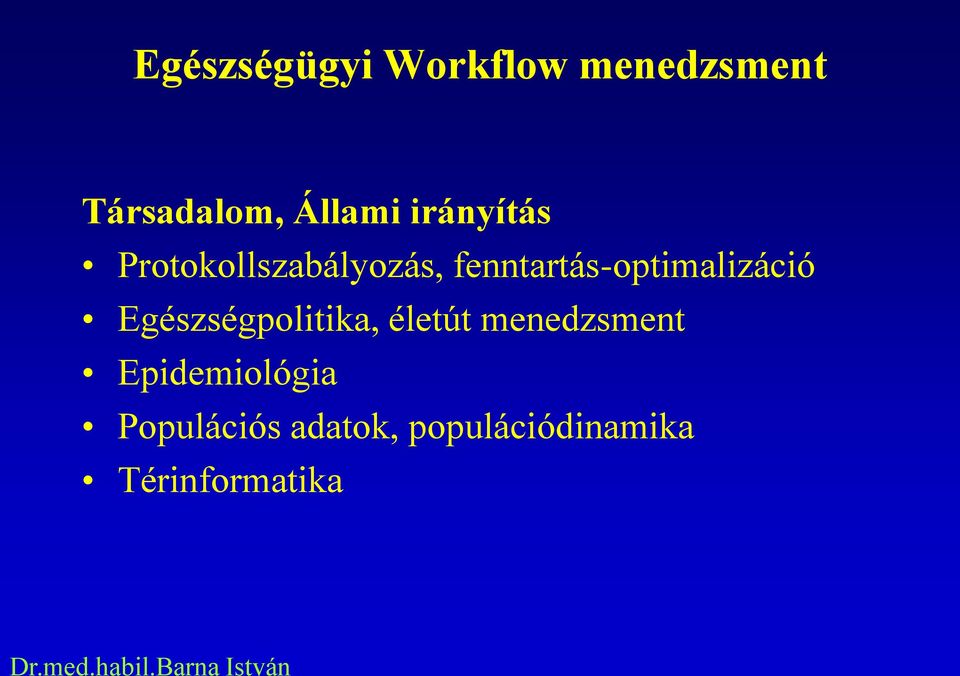 fenntartás-optimalizáció Egészségpolitika, életút