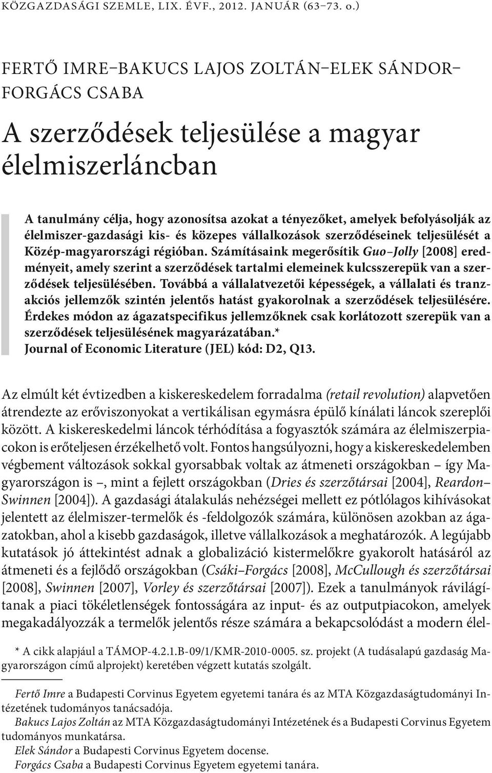 élelmiszer-gazdasági kis- és közepes vállalkozások szerződéseinek teljesülését a Közép-magyarországi régióban.