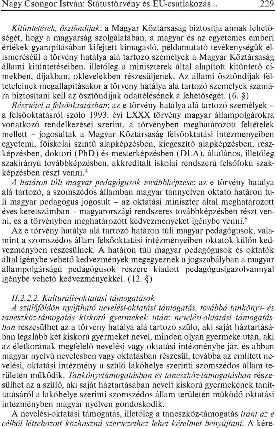 alapított kitüntetõ címekben, díjakban, oklevelekben részesüljenek.