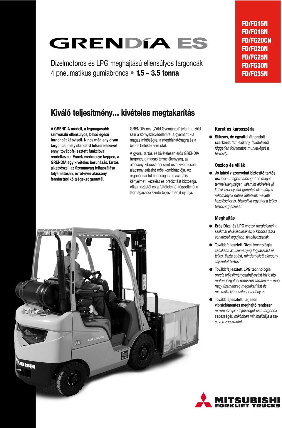 Nin még eg oan targona, me tandard fezereéeive enni továbbfejeztett funkióva rendekezne. Ennek eredmene képpen, a GRENDIA eg kivétee beruházá.