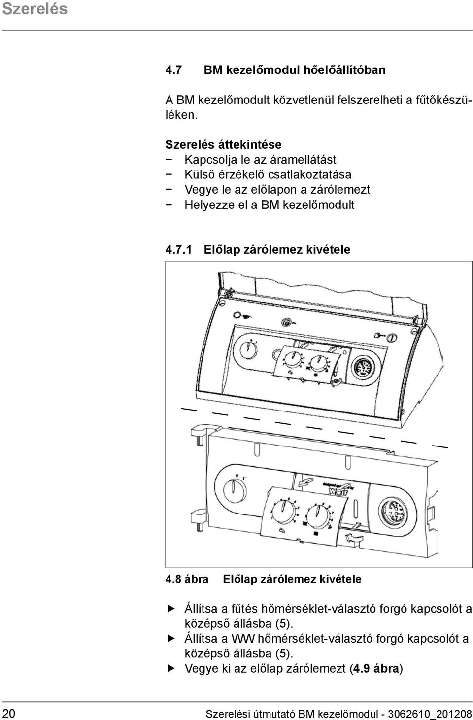 kezelőmodult 4.7.1 Előlap zárólemez kivétele 4.