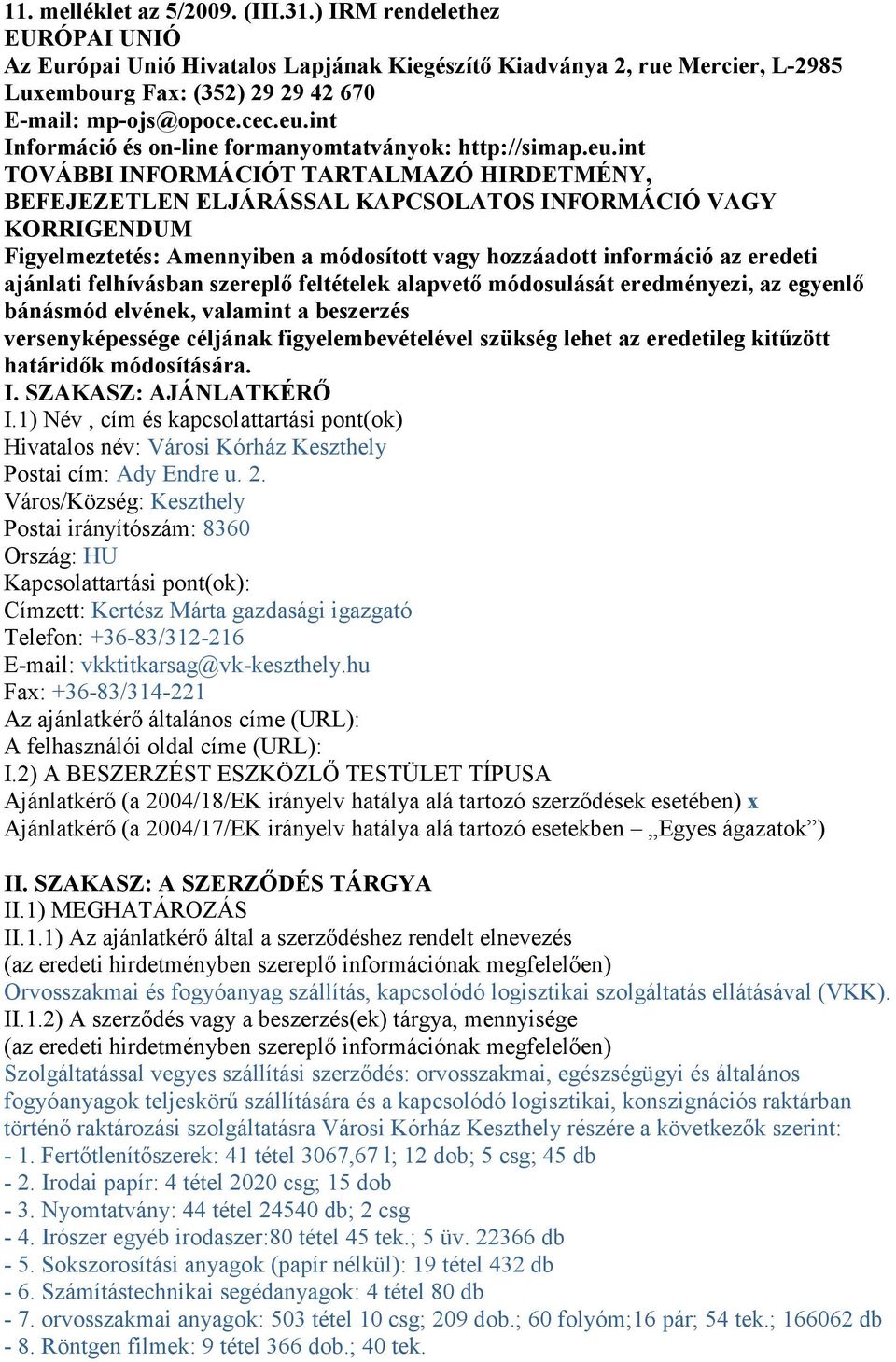 int Információ és on-line formanyomtatványok: http://simap.eu.