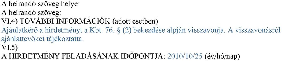 Kbt. 76. (2) bekezdése alpján visszavonja.