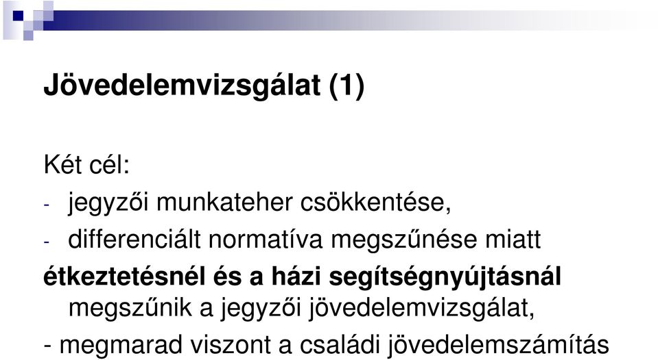 étkeztetésnél és a házi segítségnyújtásnál megszűnik a