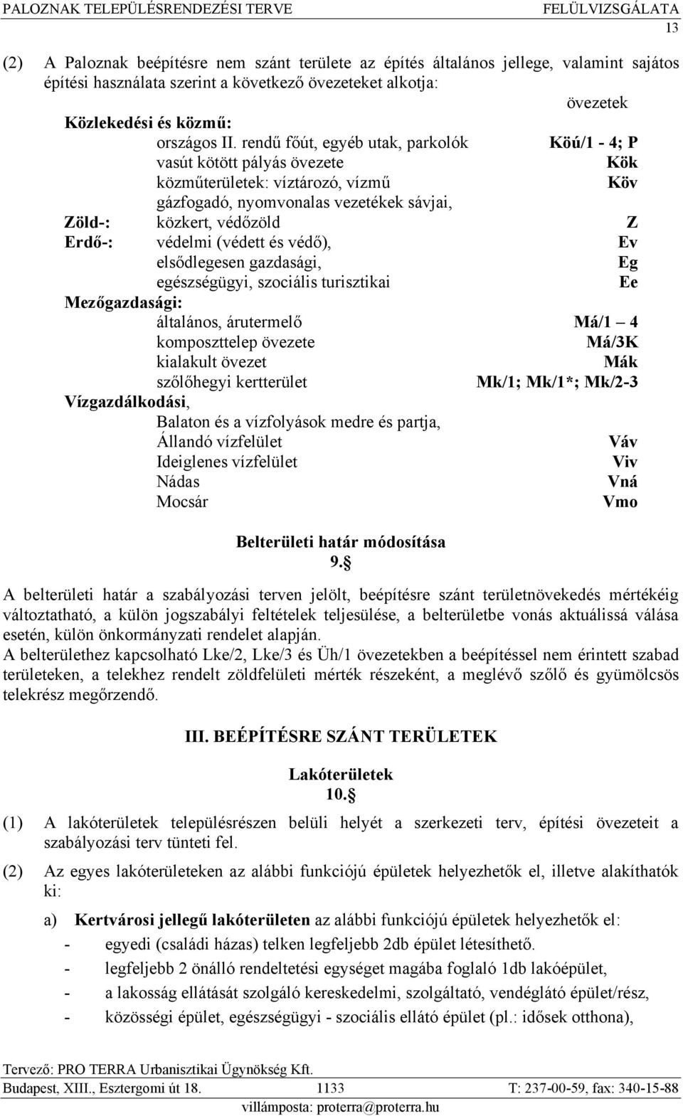 Ev lsᔗ厧dl g s n ga dasági, Eg gés ségügyi, s ociális tu is tikai Ee Mezőgazdasági: általános, á ut m lᔗ厧 Má/1 4 kompos tt l p ö t Má/3K kialakult ö t Mák s ᔗ厧lᔗ厧h gyi k tt ül t Mk/1; Mk/1*; Mk/2-3