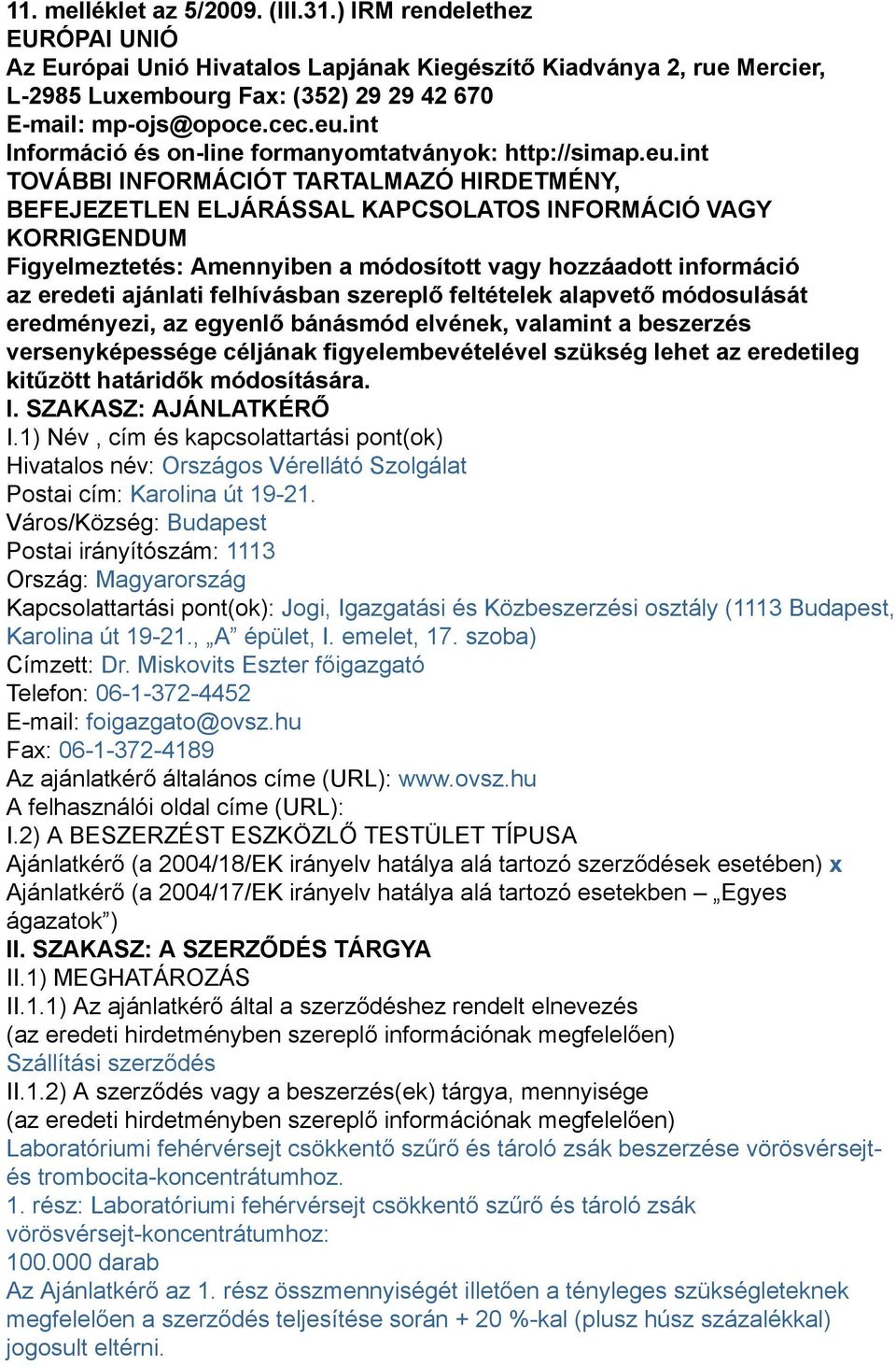 int Információ és on-line formanyomtatványok: http://simap.eu.