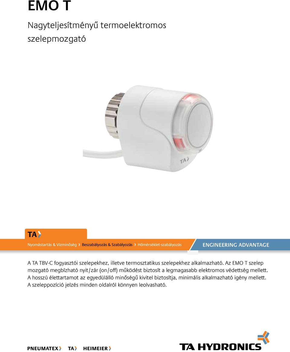 Az EMO T szelep mozgató megbízható nyit/zár (on/off) működést biztosít a legmagasabb elektromos védettség mellett.