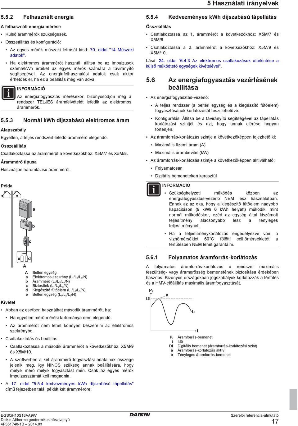 Az energifogysztás mérésekor, izonyosodjon meg rendszer TELJES ármfelvételét lefedik z elektromos ármmérők. 5.