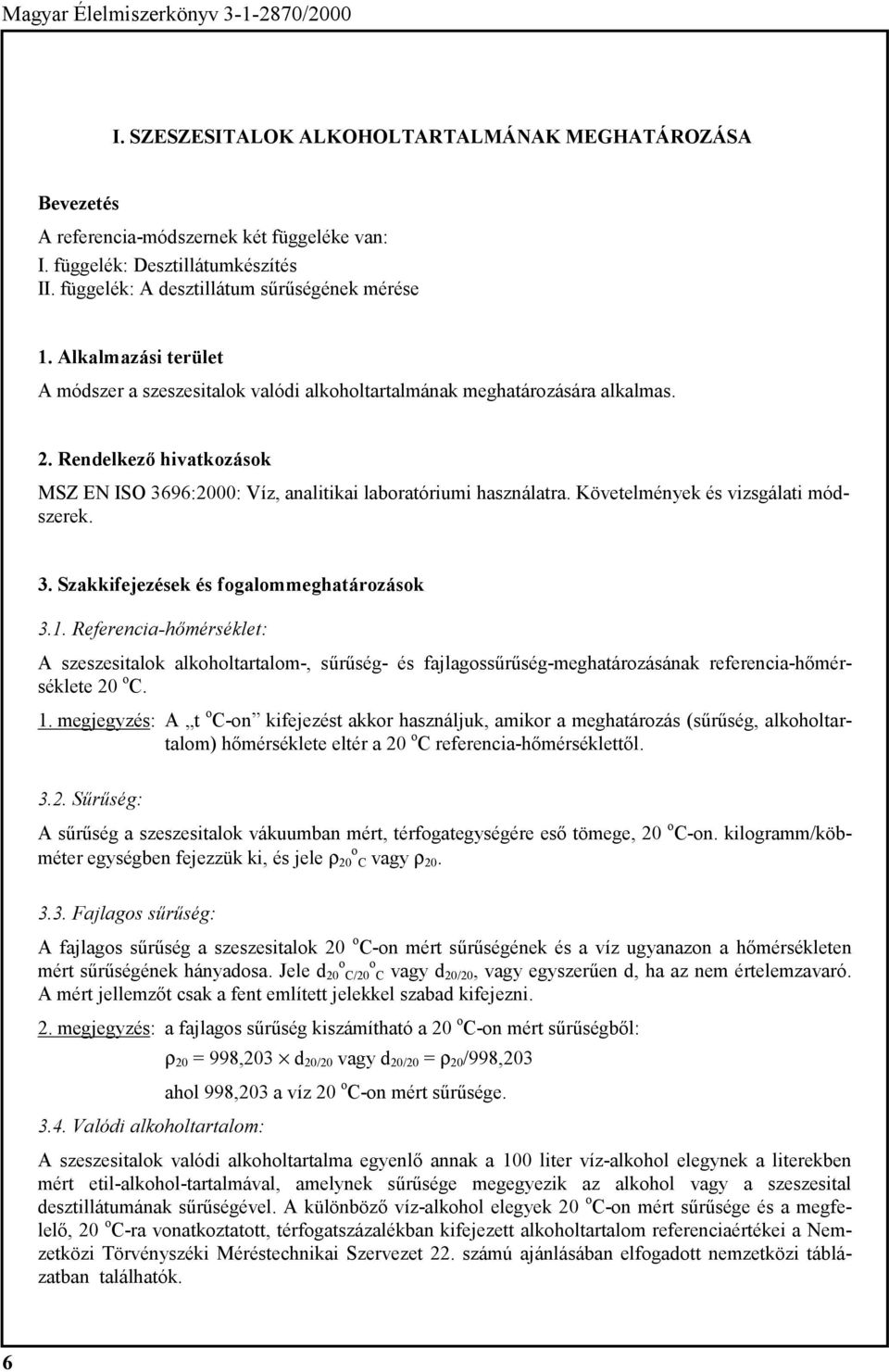 Követelmények és vizsgálati módszerek. 3. Szakkifejezések és fogalommeghatározások 3.1.