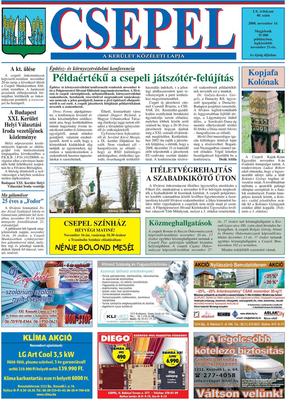 A határozati javaslatok elõterjesztések formájában letölthetõk az önkormányzati portálról, a www.csepel.hu honlapról. A Budapest XXI.