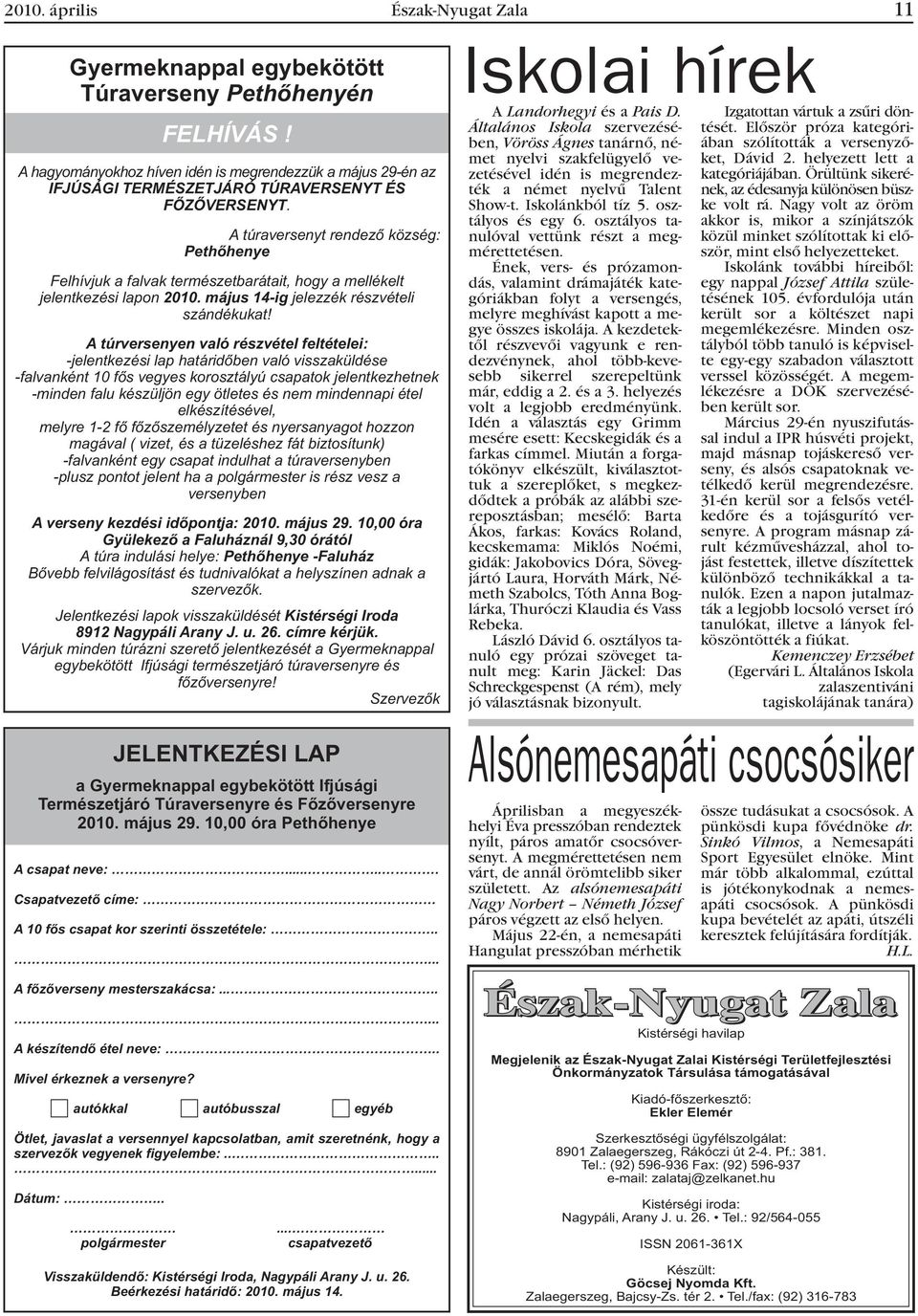 FELHÍVÁS! A hagyományokhoz híven idén is megrendezzük a május 29-én az IFJÚSÁGI TERMÉSZETJÁRÓ TÚRAVERSENYT ÉS FÕZÕVERSENYT.