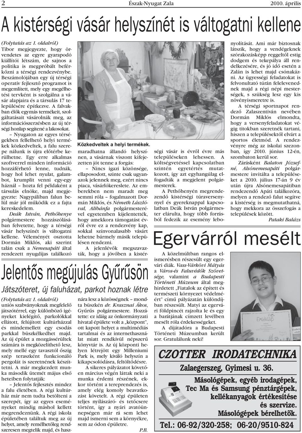 A falvakban élõk egymás termékeit, szolgáltatásait vásárolnák meg, az információszerzésben az új térségi honlap segítené a lakosokat.