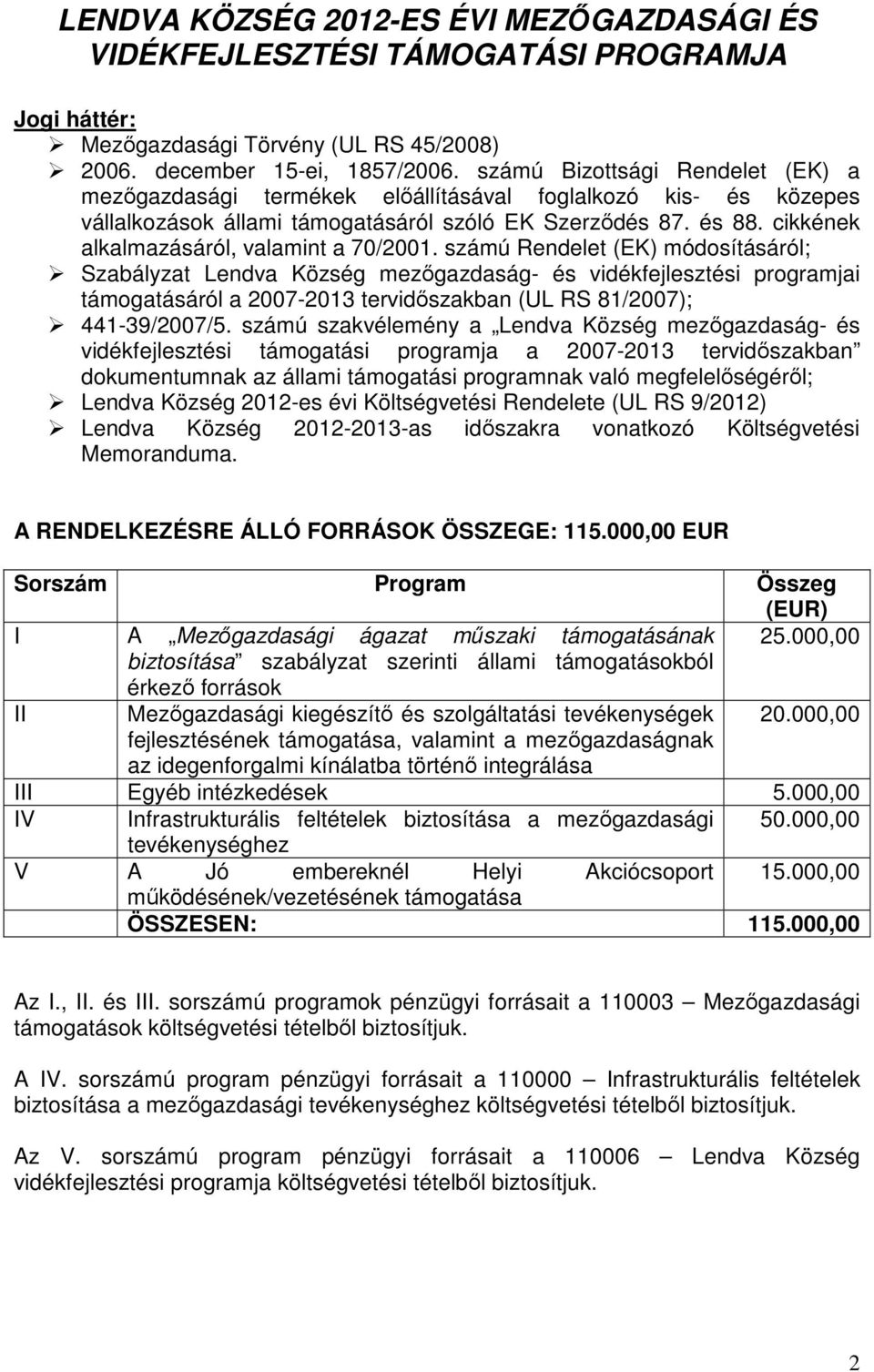cikkének alkalmazásáról, valamint a 70/2001.