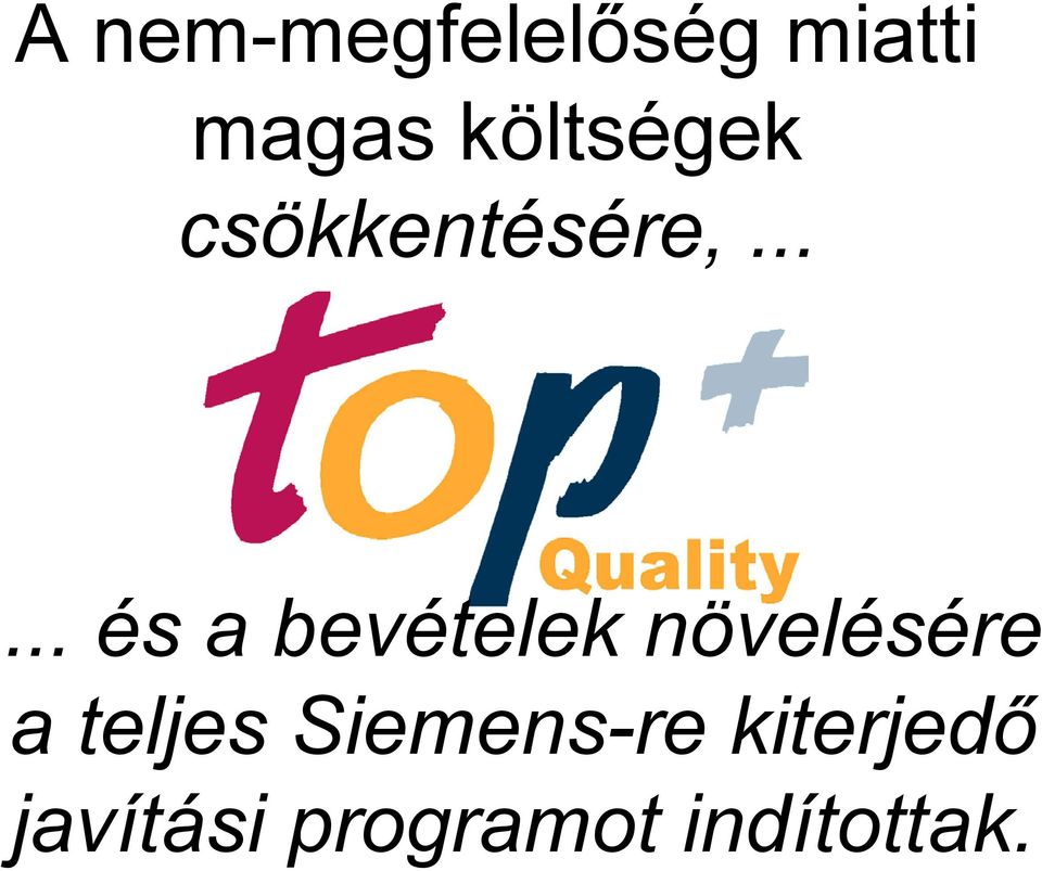 ..... és a bevételek növelésére a