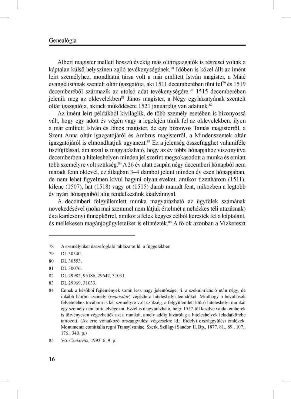 decemberéből származik az utolsó adat tevékenységére.