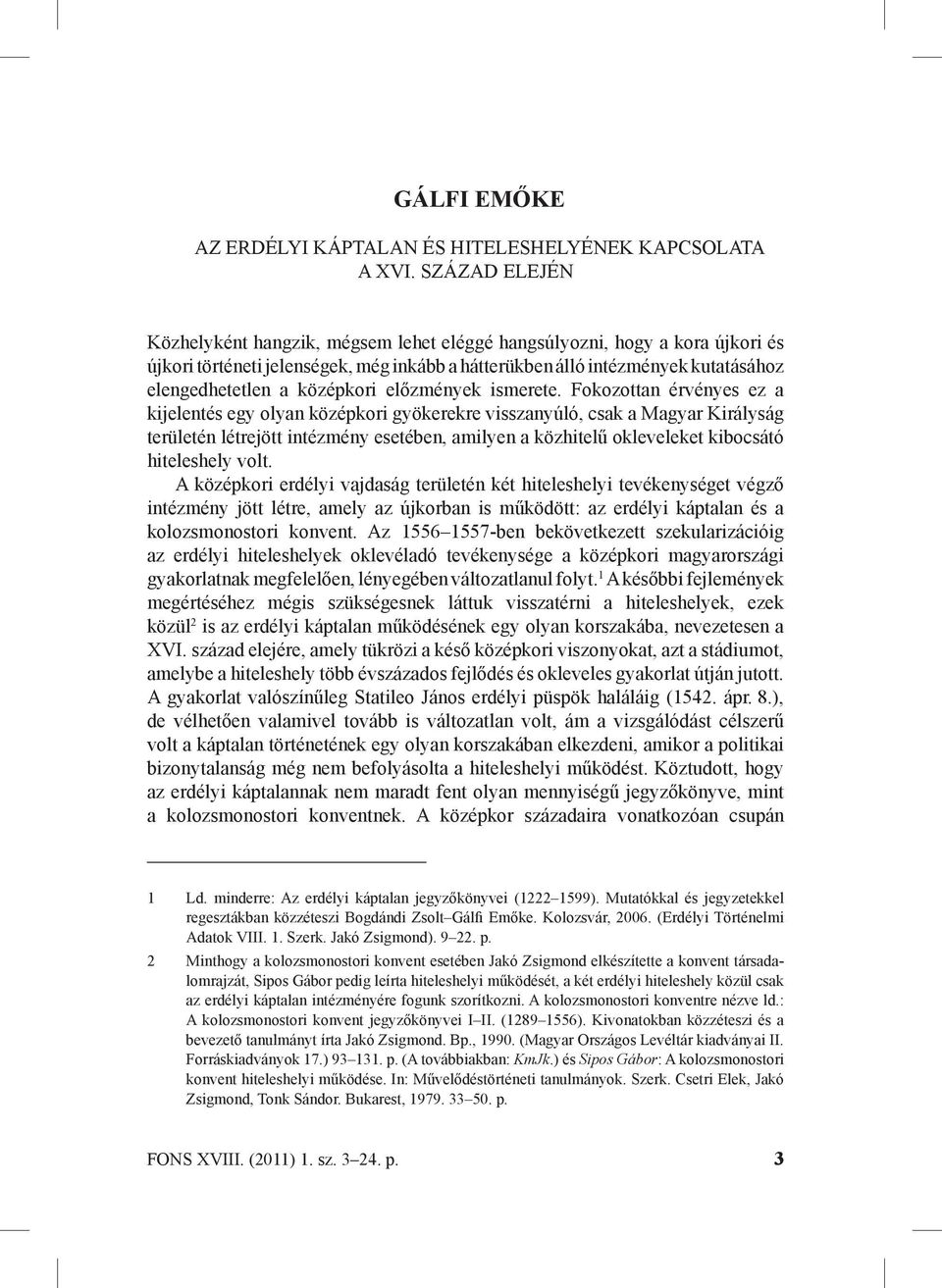 középkori előzmények ismerete.