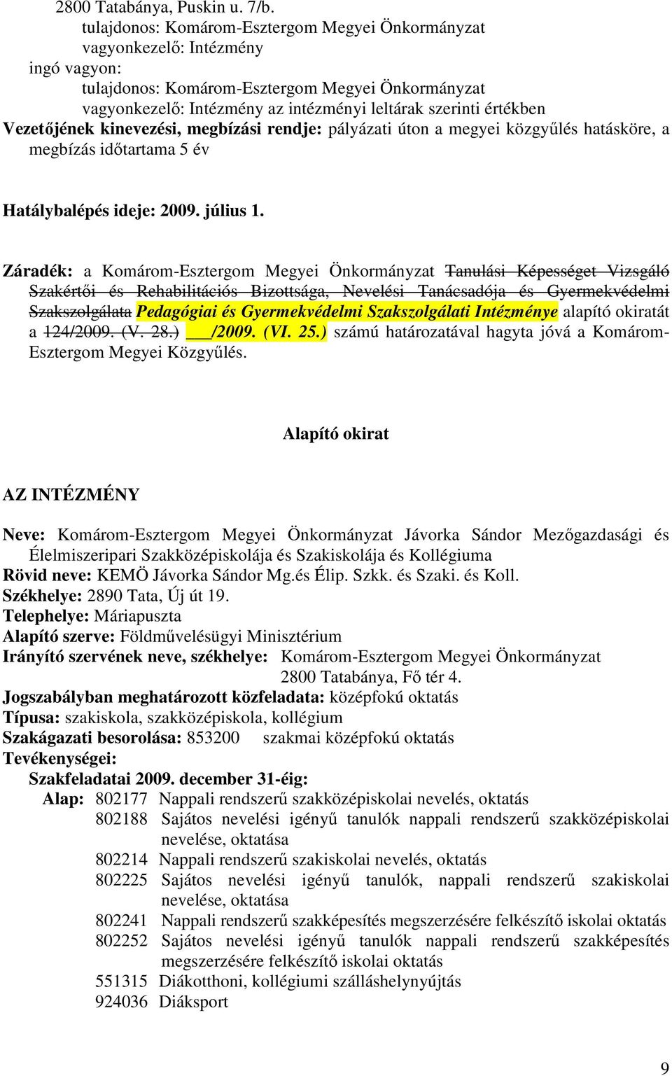 idıtartama 5 év Hatálybalépés ideje: 2009. július 1.