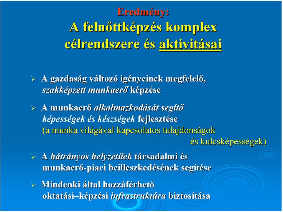 (a munka világával val kapcsolatos tulajdonságok és s kulcsképess pességek) A hátrányos helyzetűek ek társadalmi és