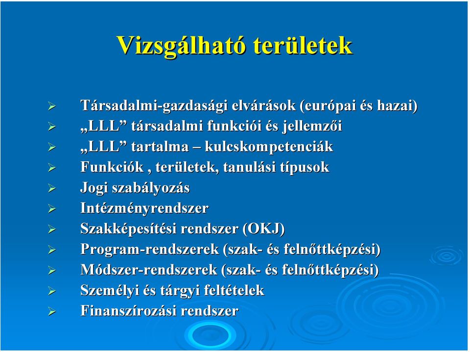 zményrendszer Szakképes pesítési si rendszer (OKJ) Program-rendszerek rendszerek (szak- és s felnőttk ttképzési)