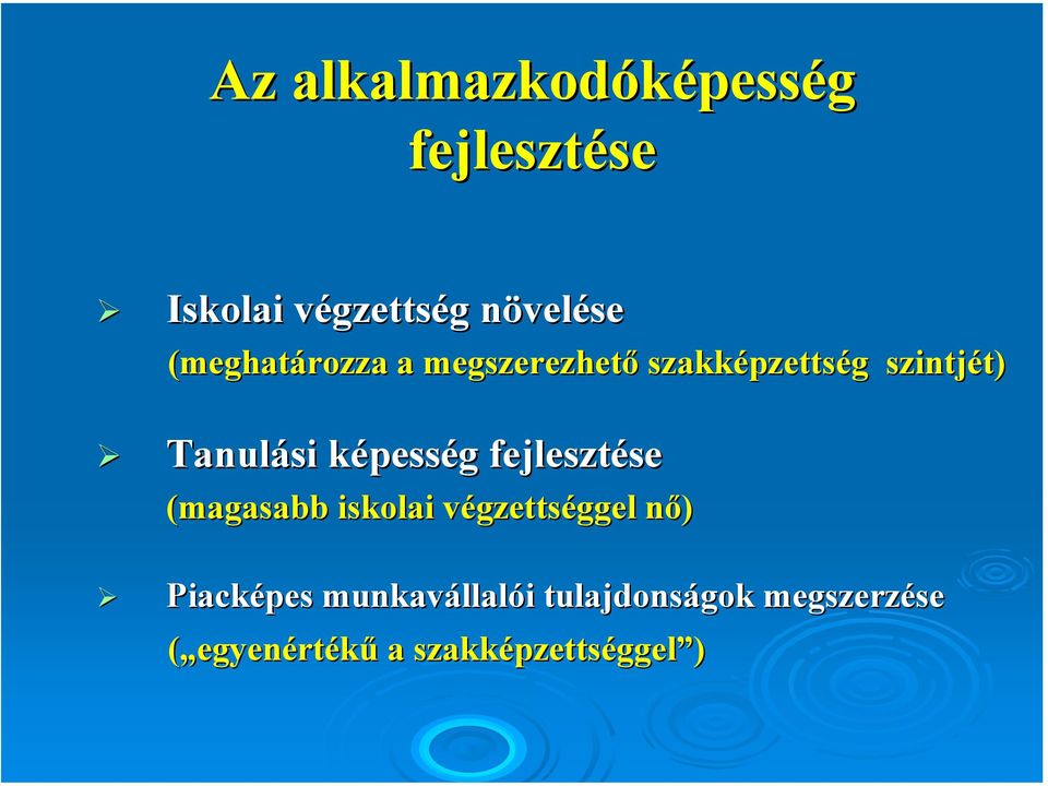 pesség g fejlesztése se (magasabb iskolai végzettsv gzettséggel ggel nő) n Piacképes