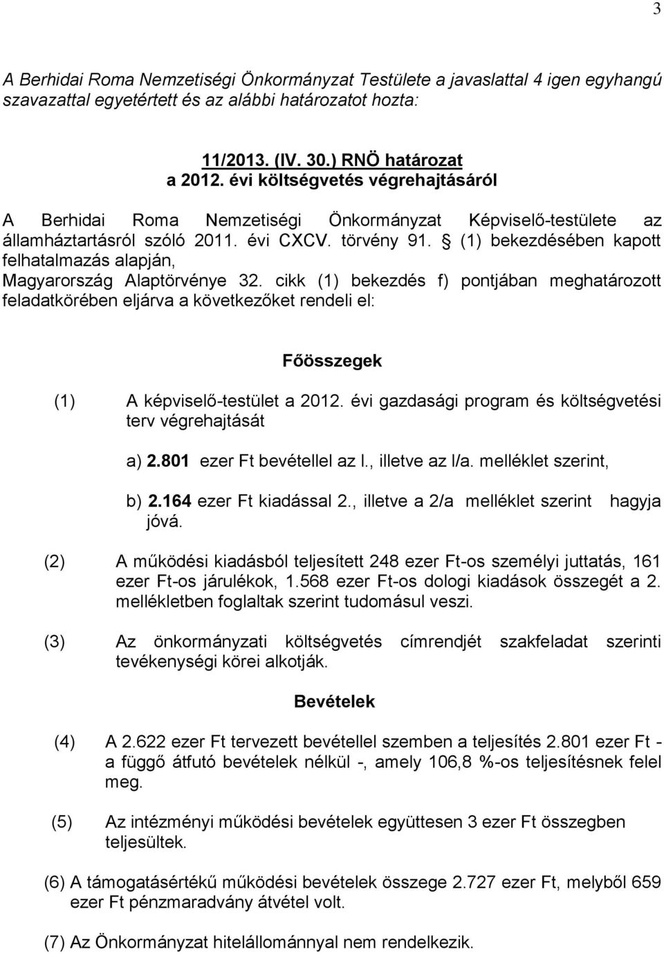 (1) bekezdésében kapott felhatalmazás alapján, Magyarország Alaptörvénye 32.