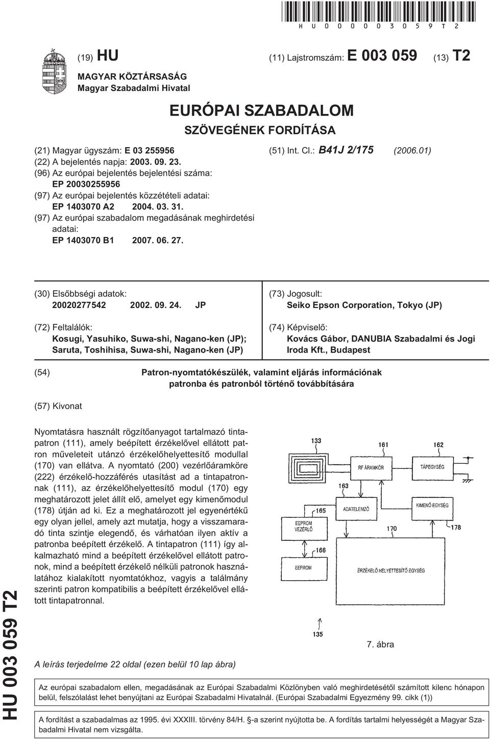 23. (96) Az európai bejelentés bejelentési száma: EP 20030255956 (97) Az európai bejelentés közzétételi adatai: EP 1403070 A2 2004. 03. 31.
