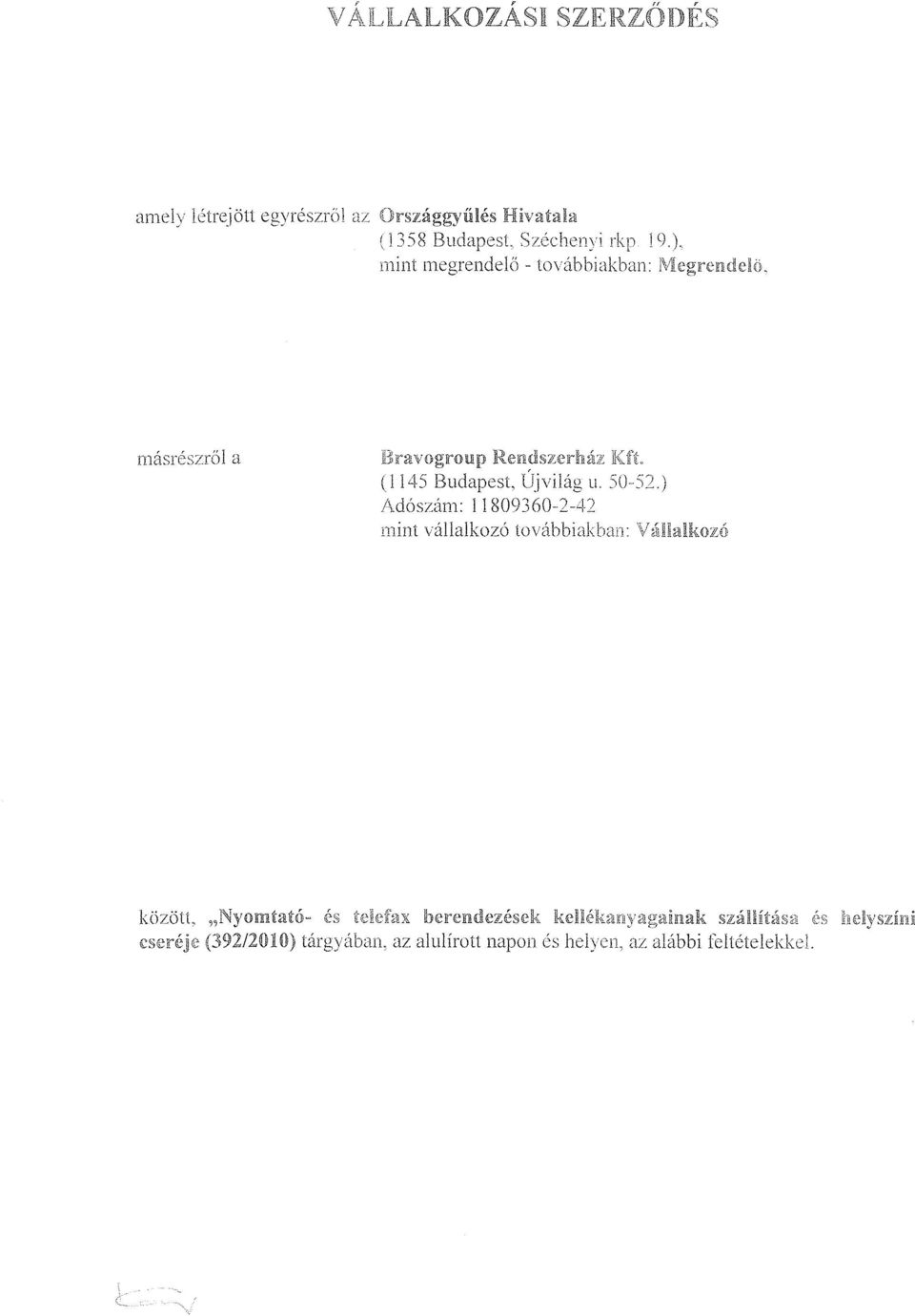 50-51) Adószám : 1 1809360-2-42 íint vállalkozó továbbiakban : között,,nyomtaté- és 'j ék fa h)crendezésci~