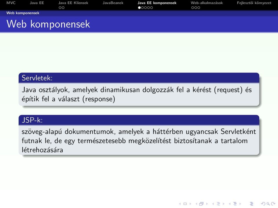 (response) JSP-k: szöveg-alapú dokumentumok, amelyek a háttérben ugyancsak