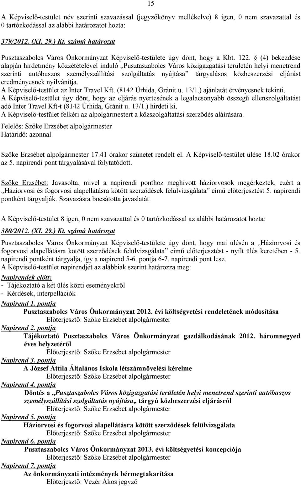 (4) bekezdése alapján hirdetmény közzétételével induló Pusztaszabolcs Város közigazgatási területén helyi menetrend szerinti autóbuszos személyszállítási szolgáltatás nyújtása tárgyalásos