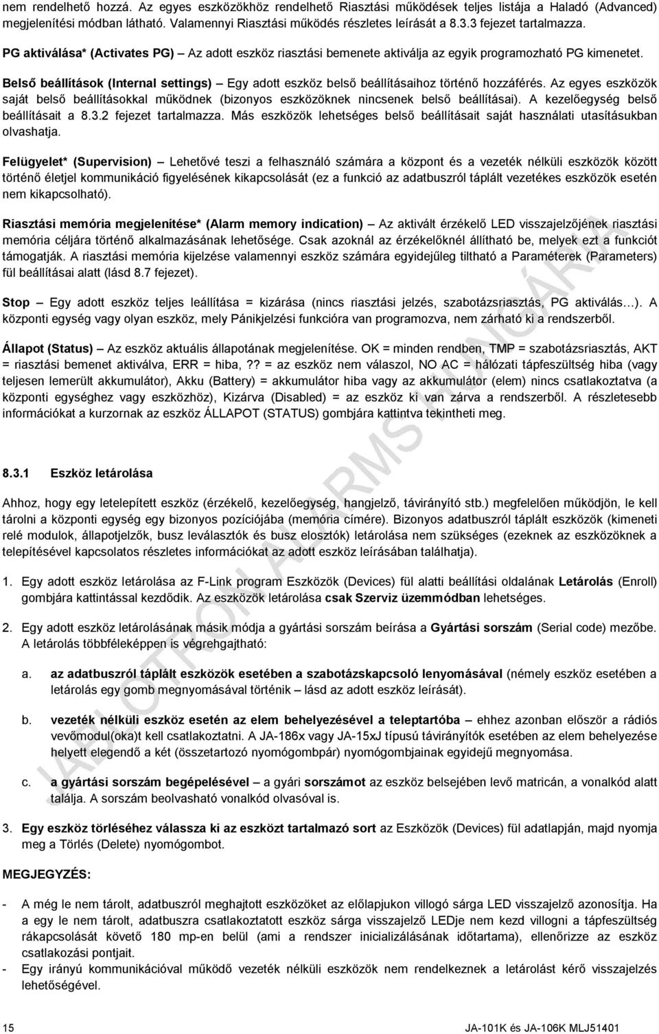 Belső beállítások (Internal settings) Egy adott eszköz belső beállításaihoz történő hozzáférés.