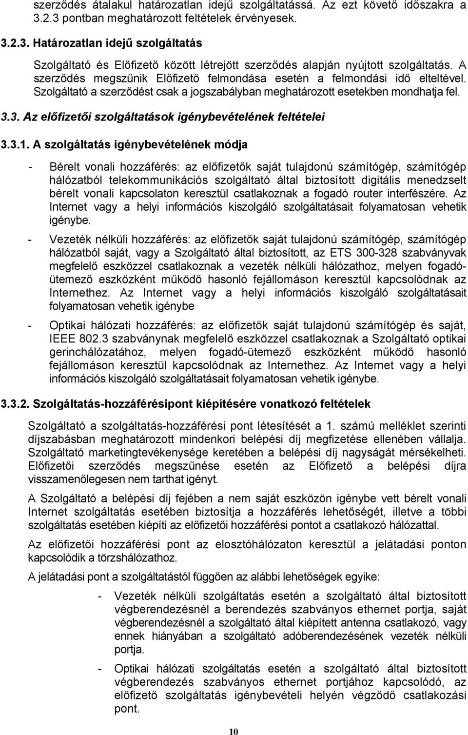 3. Az előfizetői szolgáltatások igénybevételének feltételei 3.3.1.