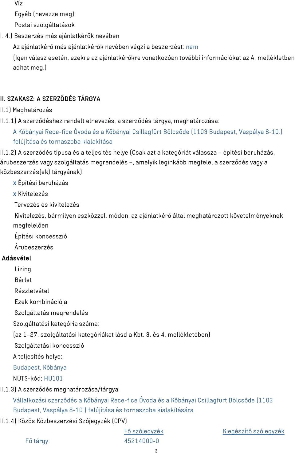 mellékletben adhat meg.) II. SZAKASZ: A SZERZŐDÉS TÁRGYA II.1)