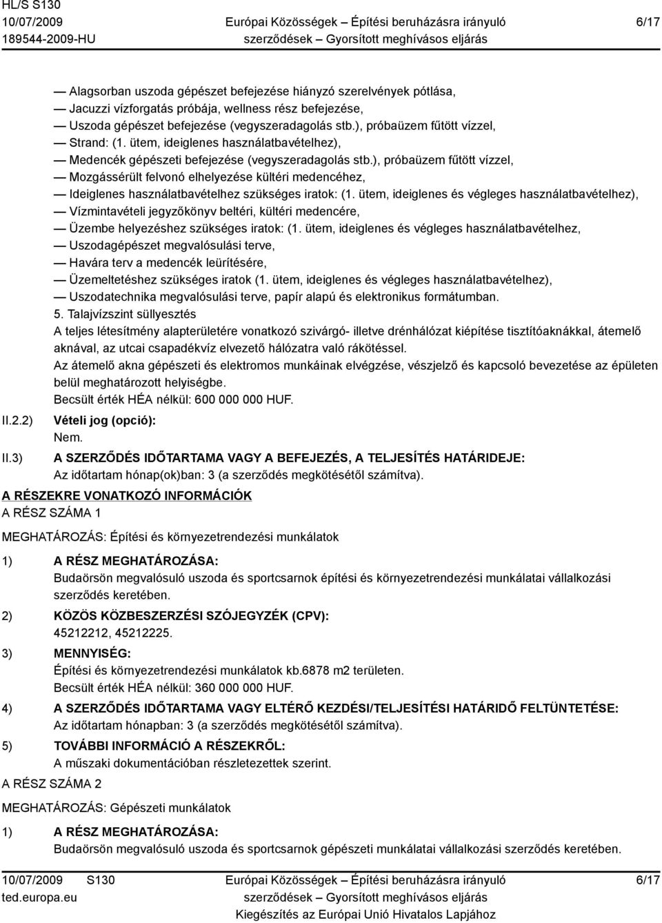 ), próbaüzem fűtött vízzel, Mozgássérült felvonó elhelyezése kültéri medencéhez, Ideiglenes használatbavételhez szükséges iratok: (1.