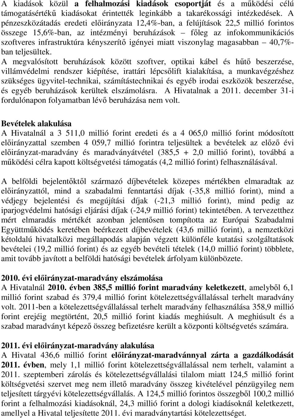 igényei miatt viszonylag magasabban 40,7%- ban teljesültek.