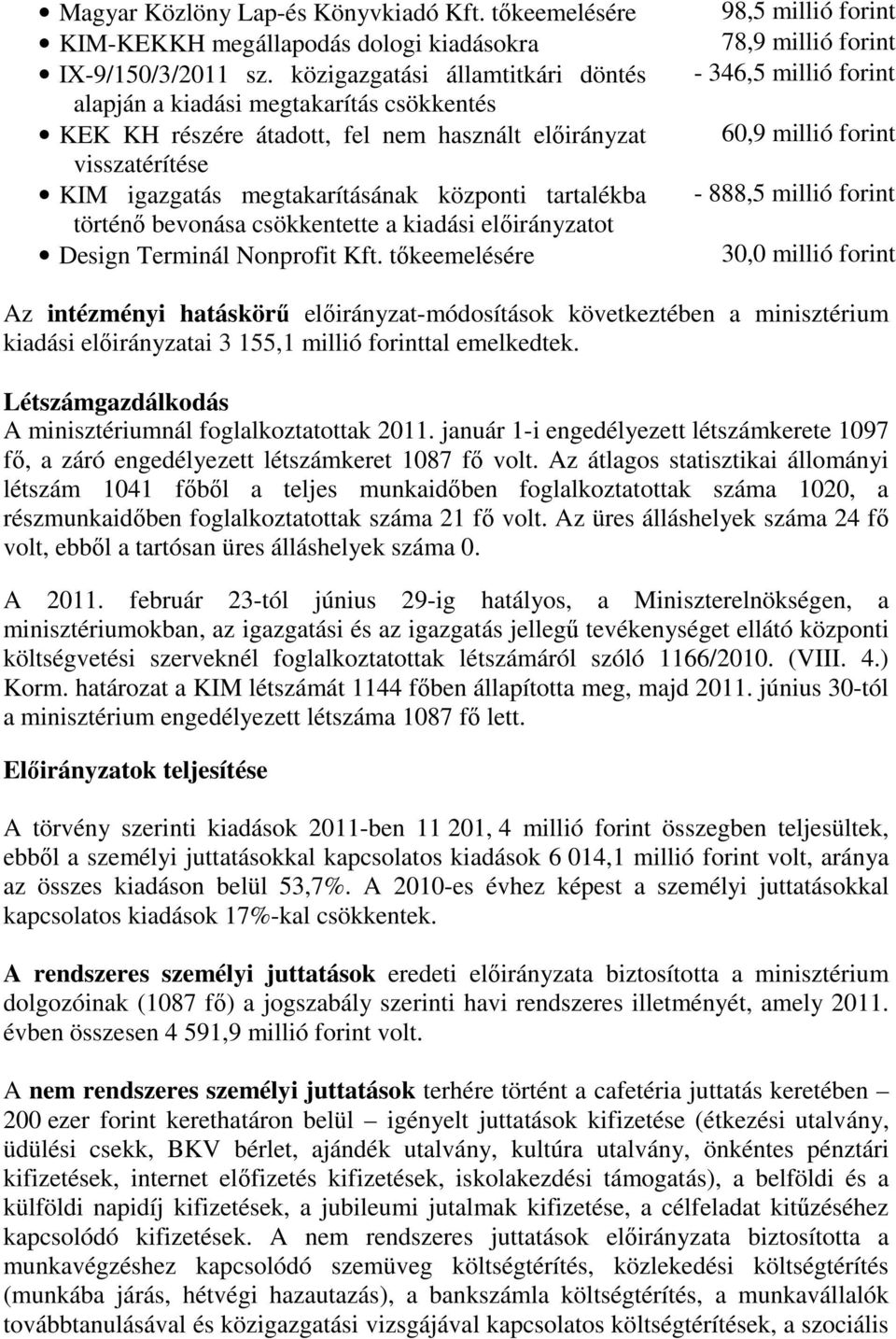 történő bevonása csökkentette a kiadási előirányzatot Design Terminál Nonprofit Kft.