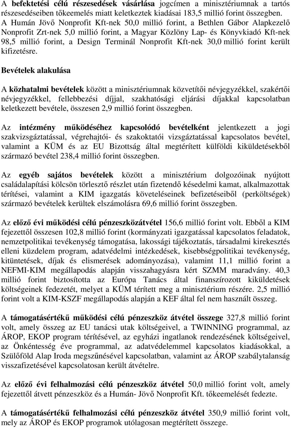 Nonprofit Kft-nek 30,0 millió forint került kifizetésre.