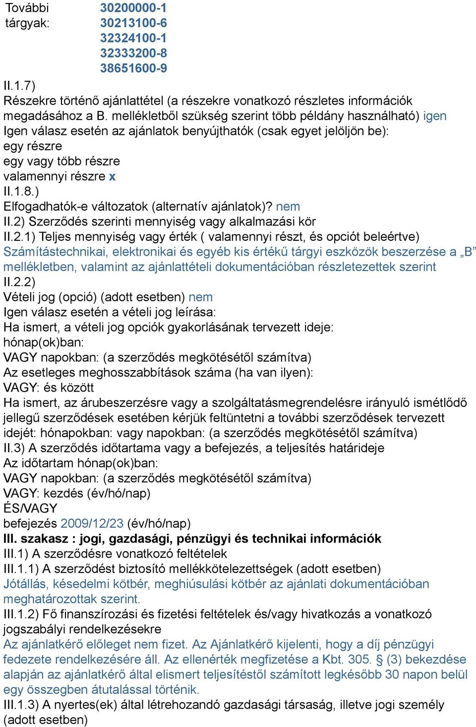 ) Elfogadhatók-e változatok (alternatív ajánlatok)? nem II.2)