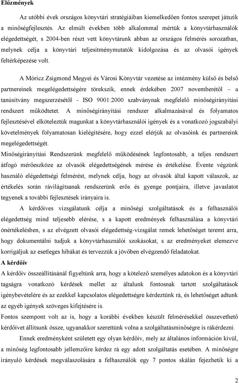 kidolgozása és az olvasói igények feltérképezése volt.