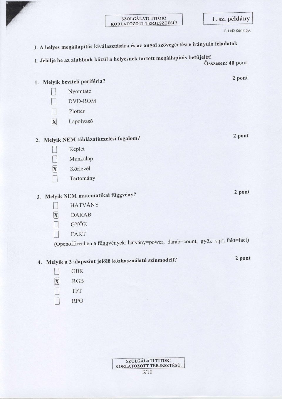 DVD-RoM Plotter Lapolvas6 Melyik NEM tdbkizatkezel6si fogalom? t K6plet! MunkalaP Kdrlev6l L l artomany ""."n: 40 pont Melyik NEM matematikai fiiggv6ny?