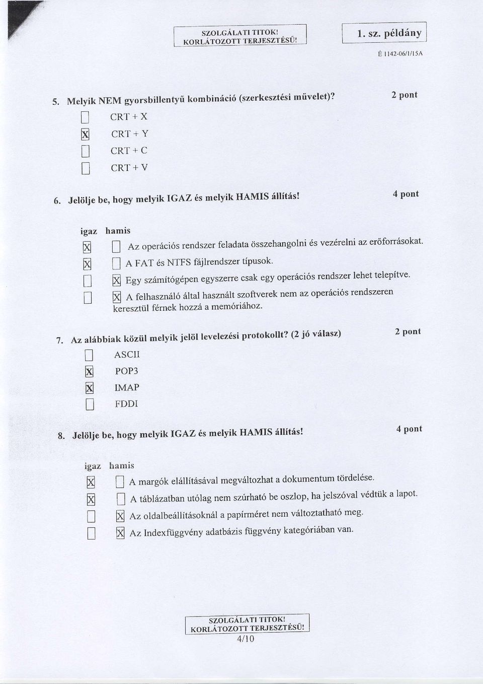e rer 6s NFS fiijlrendszer tipusok' ffi Egy szrimit6g6pen egyszerre csak egy oper6ci6s rendszer lehet telepitve' ffi A felhaszn6l6ltal hasznalt szoftverek nem az oper6ci6s rendszeren Gresztiil f6rnek