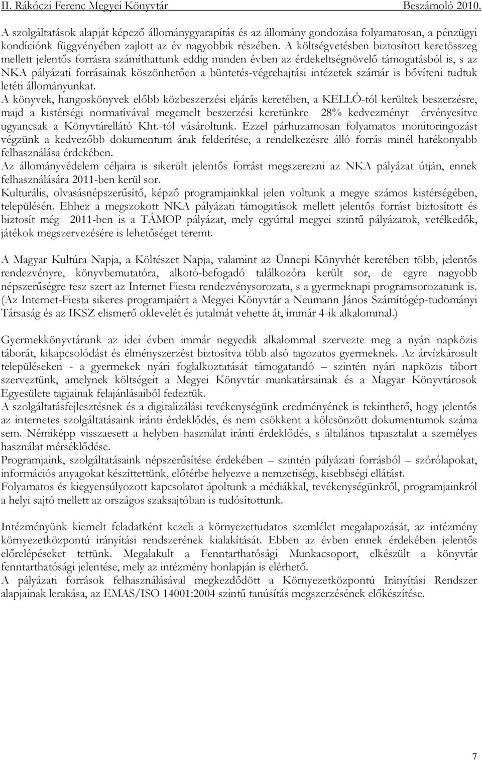 büntetés-végrehajtási intézetek számár is bıvíteni tudtuk letéti állományunkat.