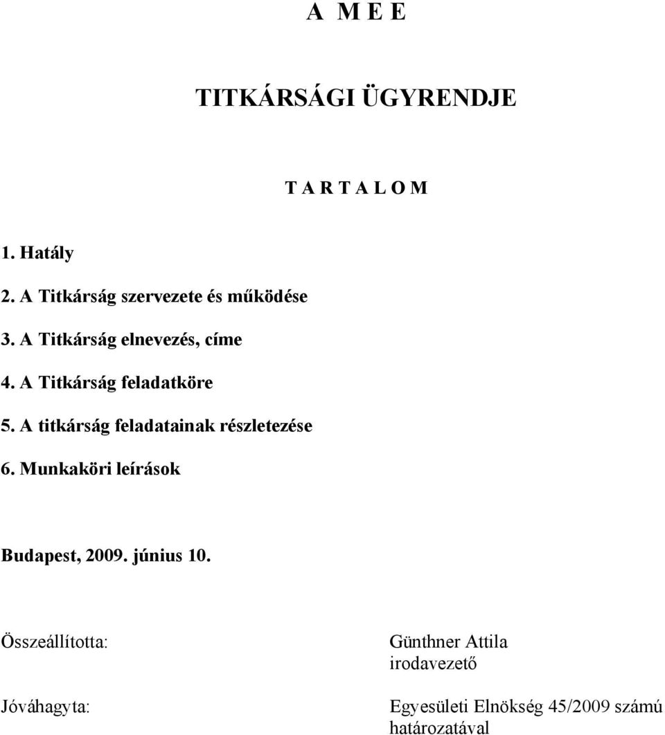 A Titkárság feladatköre 5. A titkárság feladatainak részletezése 6.