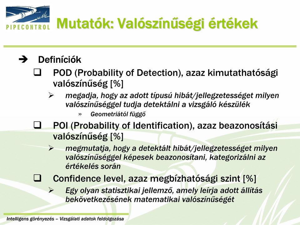 beazonosítási valószínűség [%] megmutatja, hogy a detektált hibát/jellegzetességet milyen valószínűséggel képesek beazonosítani, kategorizálni az